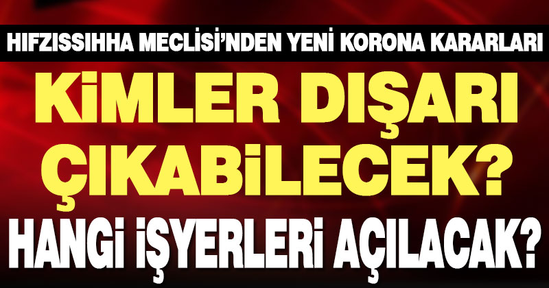Olağanüstü toplanan Hıfzıssıhha Meclisi kararları açıkladı