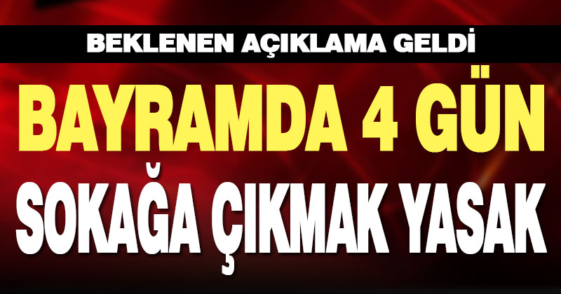 Ramazan Bayramı’nda sokağa çıkma yasağı var