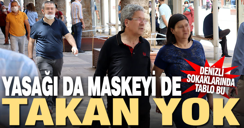 Denizli’de maske takma kuralına uyulmuyor