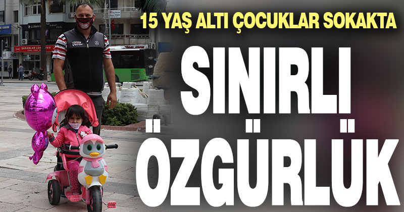 15 yaş altı çocukların sınırlı özgürlüğü