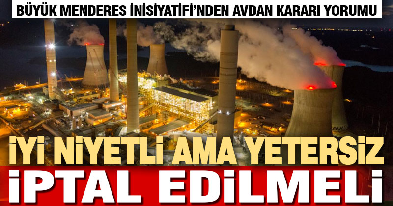 Avdan Termik Santrali’nin durdurulması yetersiz, iptal edilmeli