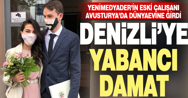 Denizli’ye yabancı damat