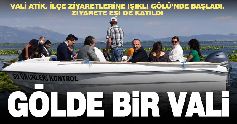 Vali Atik Çivril ve Baklan’ı ziyaret etti: Işıklı Gölü’nü eşiyle birlikte gezdi