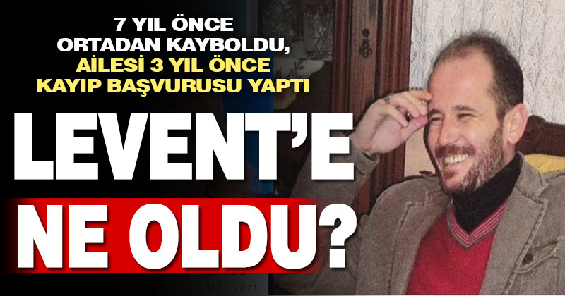 39 yaşındaki adamın şüpheli kaybı: 7 yıldır yaşadığına dair iz yok