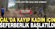 Kayıp engelli kadın için arama çalışması başlatıldı