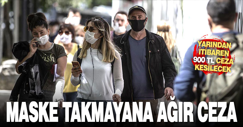 Yarından itibaren maske takmamanın cezası 900 lira
