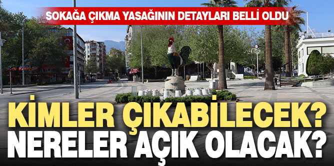 Sokağa çıkma kısıtlamasının detayları belli oldu