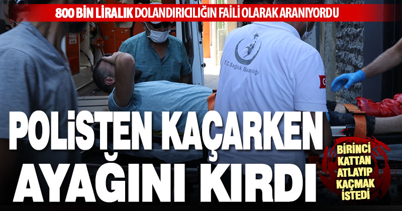 Yaşlı kadını 800 bin lira dolandıran şüpheli, polisten kaçarken ayağını kırdı