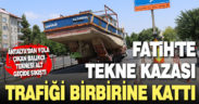 Alt geçitten geçemeyen gemi yüklü tır, trafiğin aksamasına neden oldu
