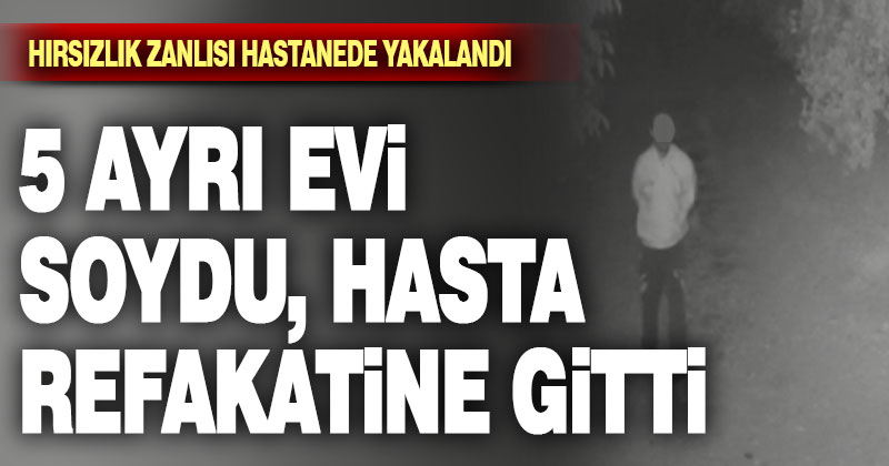 Hırsızlık zanlısı hastanede yakalandı