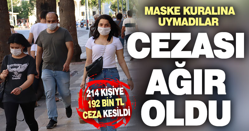 Maske takmayan 214 kişiye 192 bin lira ceza kesildi