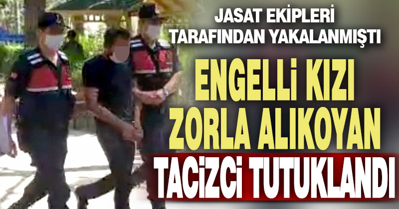 Tavas’ta zihinsel engelli kız çocuğunu alıkoyan ve taciz eden zanlı tutuklandı