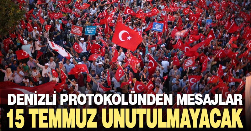 Denizli protokolünden 15 Temmuz mesajları