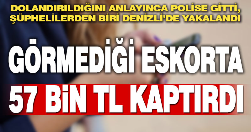 Eskort dolandırıcısı Denizli’de yakalandı