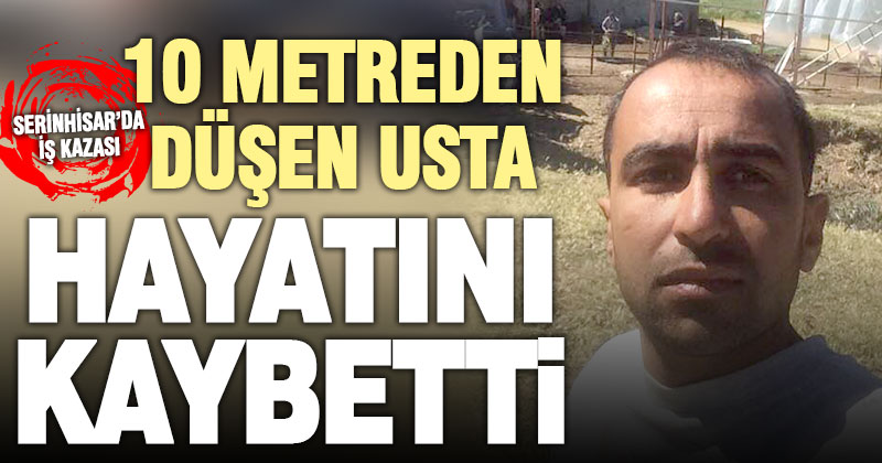 Serinhisar’da çatıdan düşen kaynak ustası hayatını kaybetti