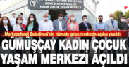 Merkezefendi Belediyesi’nin Gümüşçay kadın çocuk yaşam merkezi açıldı