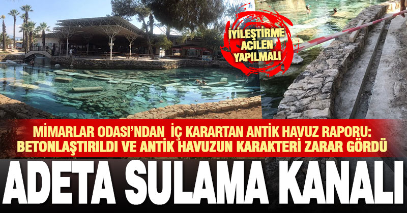 Antik havuzun betonlaşması ile ilgili Mimarlar Odası’ndan rapor
