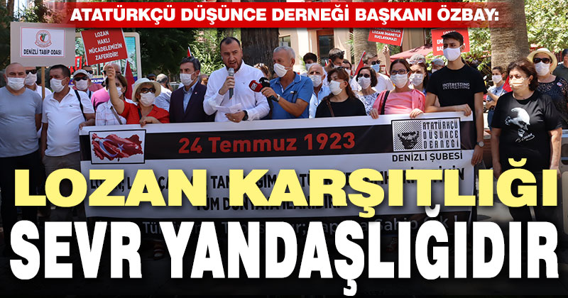 Özbay: Lozan karşıtlığı, Sevr yandaşlığıdır