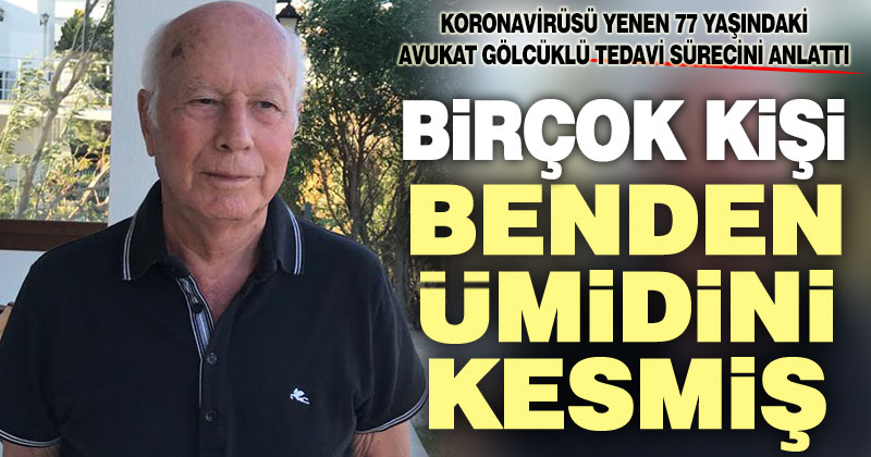 Avukat Mehmet Ali Gölcüklü koronayı nasıl yendiğini anlattı