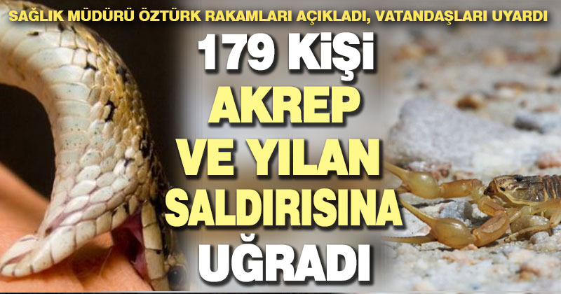 Sağlık Müdürü Öztürk akrep ve yılan sokmasına karşı uyardı