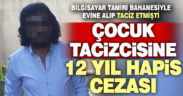 Çocuk tacizcisine 12 yıl hapis cezası