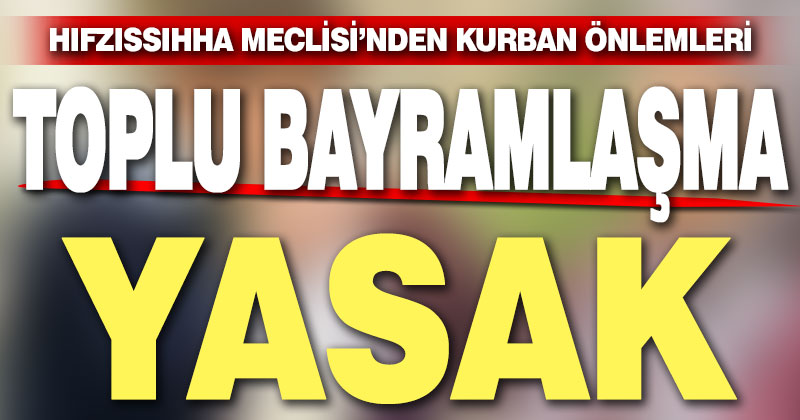 Kurbanda toplu bayramlaşma yasak