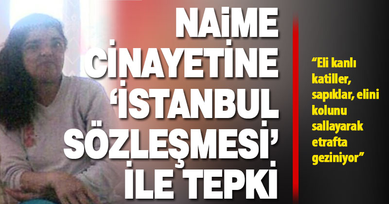 Eski eşi tarafından öldürülen diyaliz hastanı #NaimeCeylan için #İstanbulSözleşmesiYaşatır ile tepki