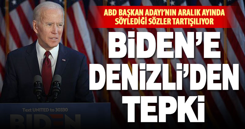 ABD Başkan Adayı Biden’in aralık ayındaki sözlerine Denizli’den de tepki