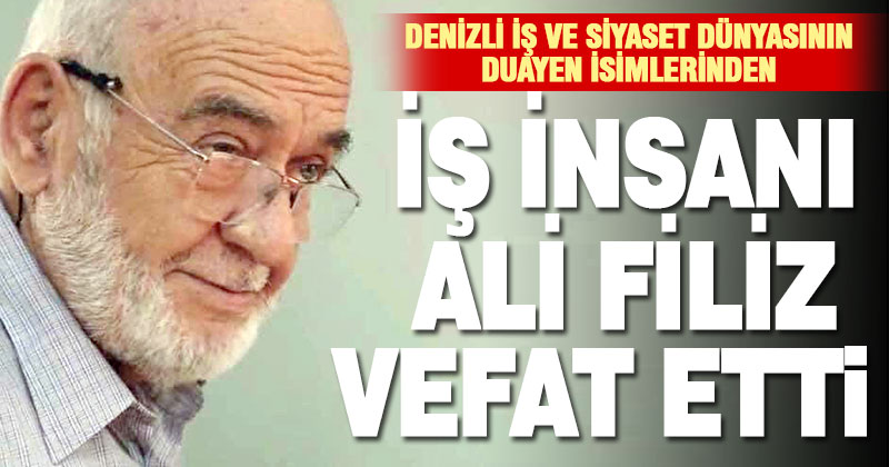 İş insanı Ali Filiz vefat etti
