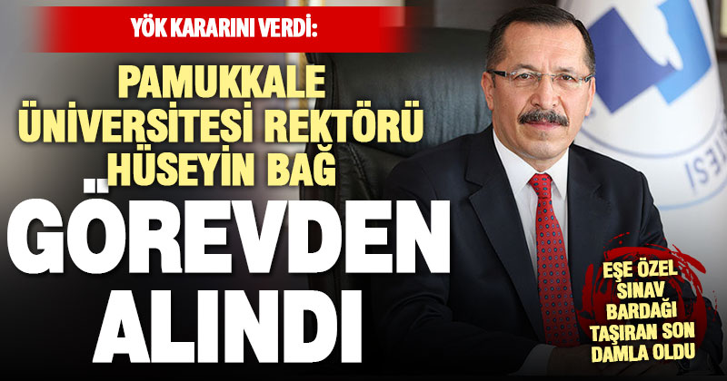 YÖK Pamukkale Üniversitesi Rektörü Hüseyin Bağ’ı görevden uzaklaştırdı