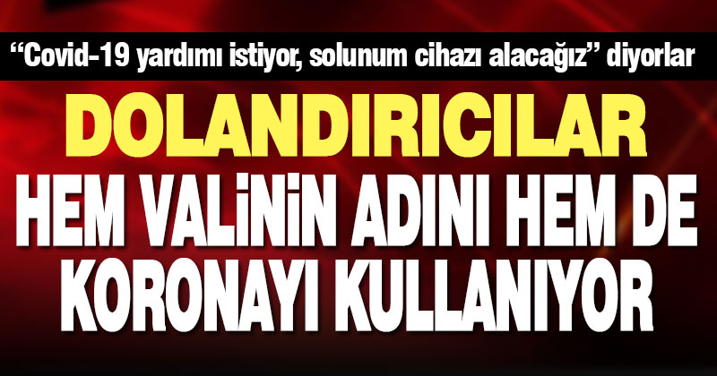 İş insanı, esnaf ve vatandaşa uyarı: Valiyim diye yardım isteyenleri polise bildirin