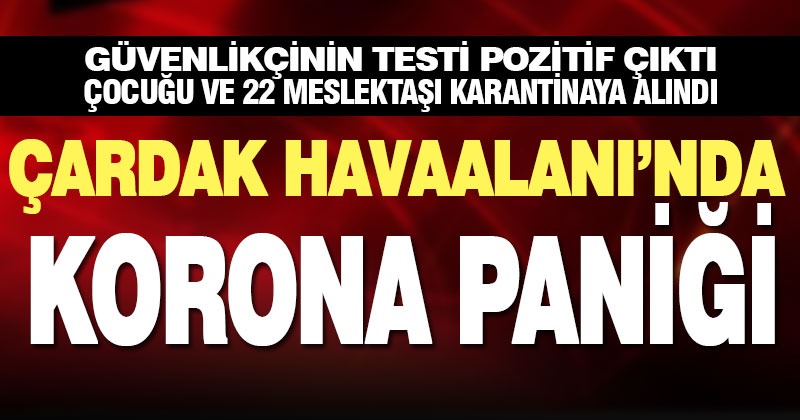 Çardak Havalimanı’nda korona paniği