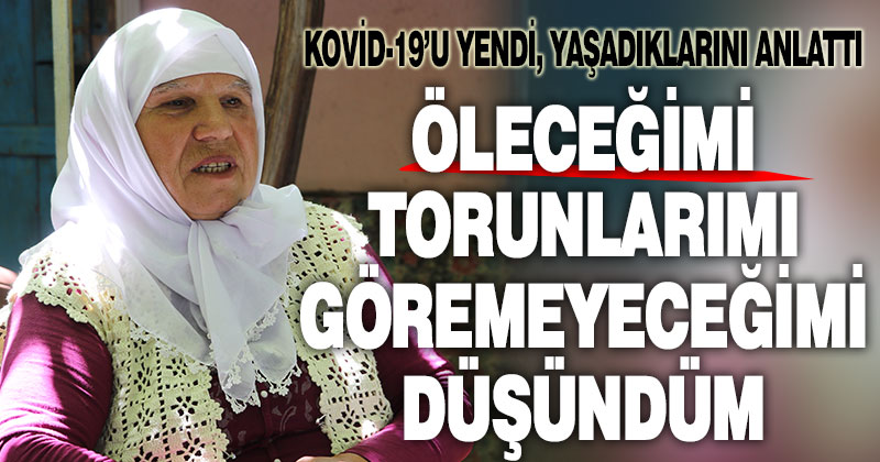 Kovid-19’u yenen yaşlı kadın yaşadıklarını anlattı: Korona serseri kurşun gibi