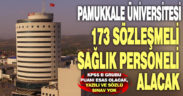 PAÜ Hastanesi’ne 173 sağlık personeli sözleşmeli olarak alınacak