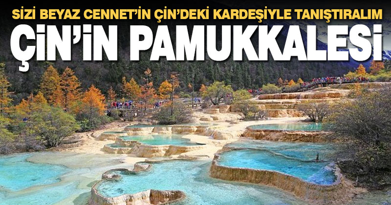 Çin’in Fantastik Güzellikteki Periler Diyarı Huanglong Vadisi
