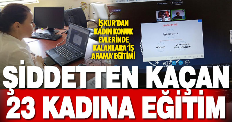 İŞKUR, kadın konuk evlerindeki 23 kadına eğitim verdi