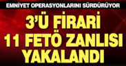 11 FETÖ zanlısı gözaltına alındı