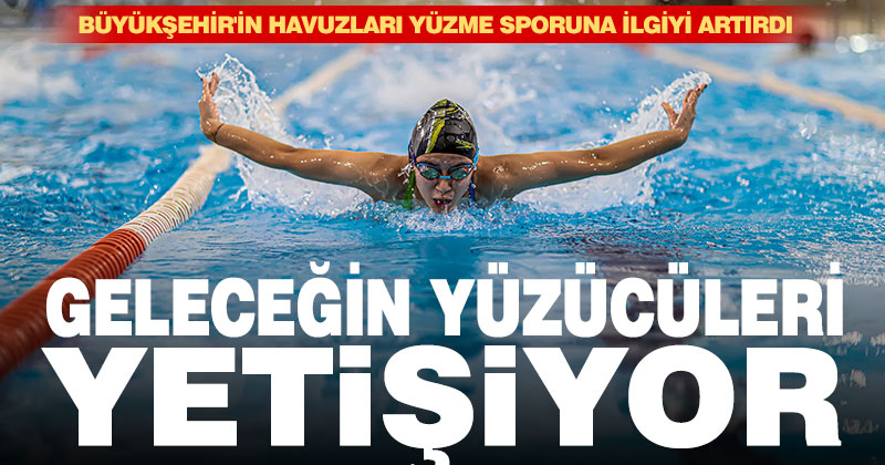 Büyükşehir’in havuzları yüzme sporuna ilgiyi artırdı