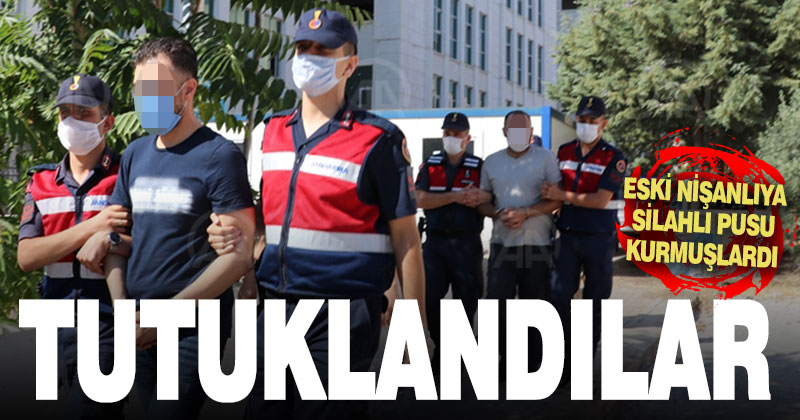 Eski nişanlıya silahlı pusuda 2 tutuklama