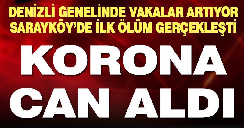 Korona Sarayköy’de can aldı
