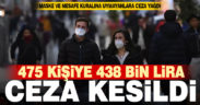 Maske ve mesafe kurallarına uymayanlara ceza yağdı
