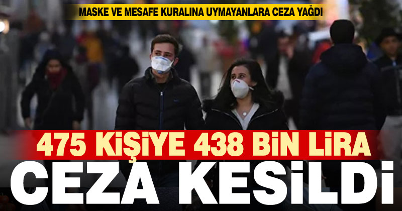 Maske ve mesafe kurallarına uymayanlara ceza yağdı