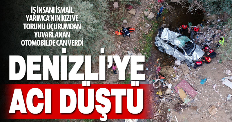 İş insanı Yarımca’nın kızı ve torunu Aydın’daki trafik kazasında öldü
