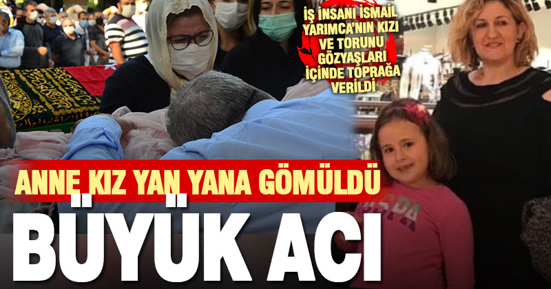 Aydın’daki trafik kazasında hayatını kaybeden anne ile kızı son yolculuğuna uğurlandı