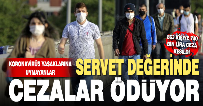 Korona yasaklarına uymayanlara servet gibi ceza