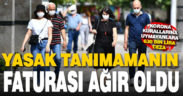 Koronavirüs yasaklarına uymayanlara ceza yağdı