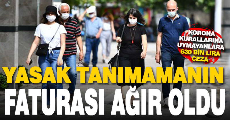 Koronavirüs yasaklarına uymayanlara ceza yağdı