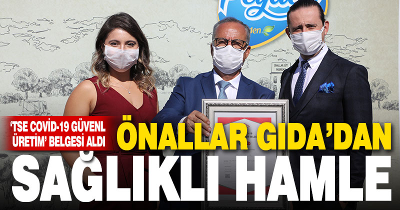 Önallar Gıda ‘TSE COVİD-19 Güvenli Üretim’ Belgesi Aldı