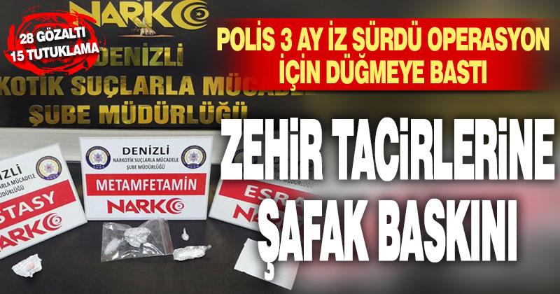 Polis 3 ay iz sürdü operasyon için düğmeye bastı: 28 gözaltı,15 tutuklama