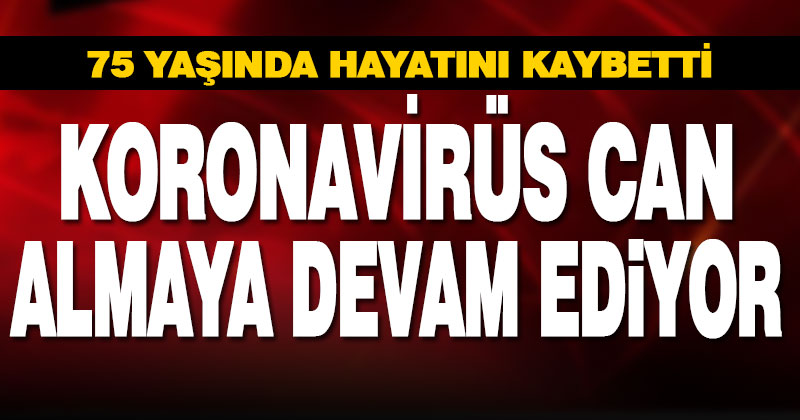 Koronavirüs can aldı